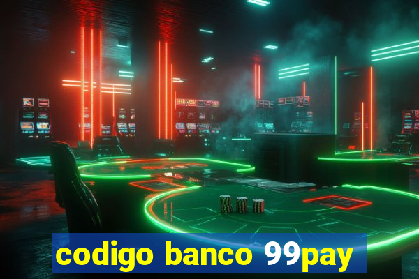 codigo banco 99pay