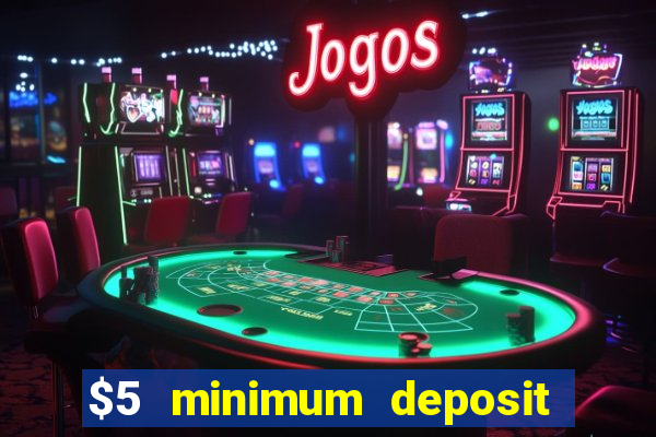 $5 minimum deposit casino nz