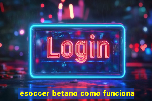 esoccer betano como funciona