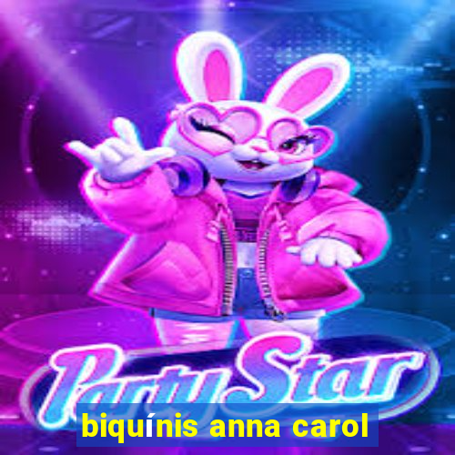 biquínis anna carol