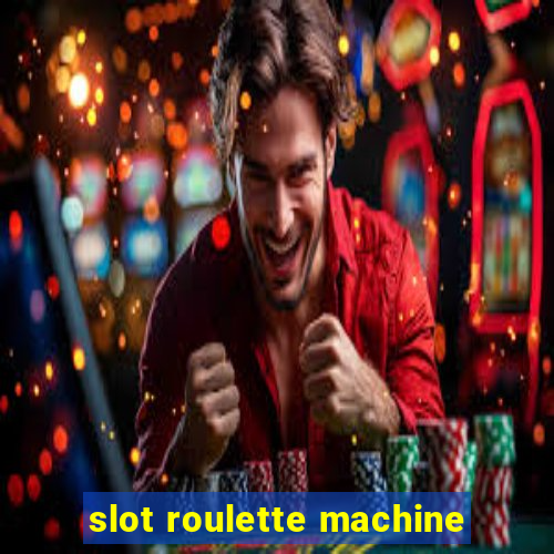 slot roulette machine