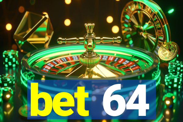 bet 64