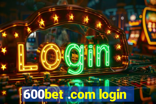 600bet .com login