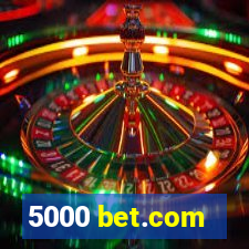 5000 bet.com