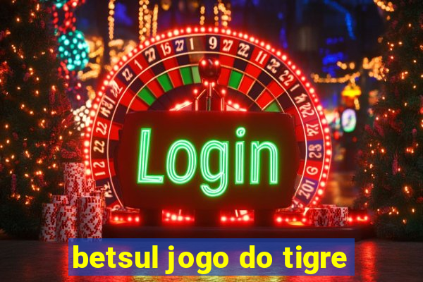 betsul jogo do tigre