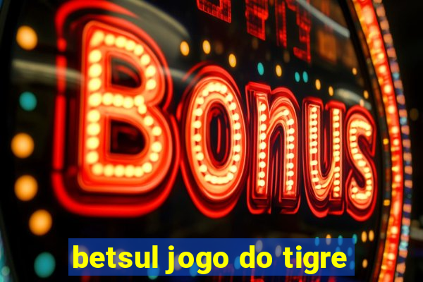 betsul jogo do tigre