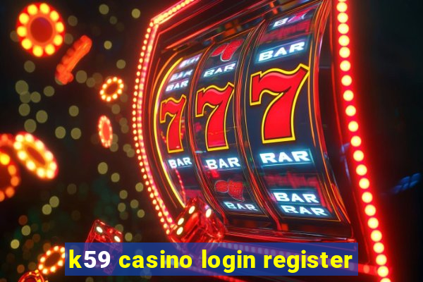 k59 casino login register