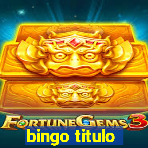 bingo titulo