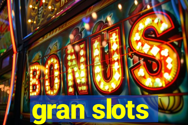 gran slots