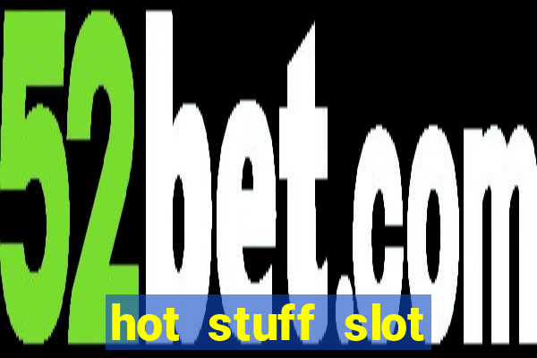 hot stuff slot machine app