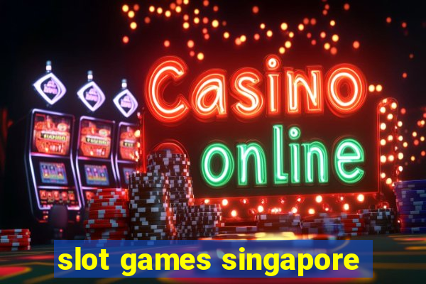 slot games singapore