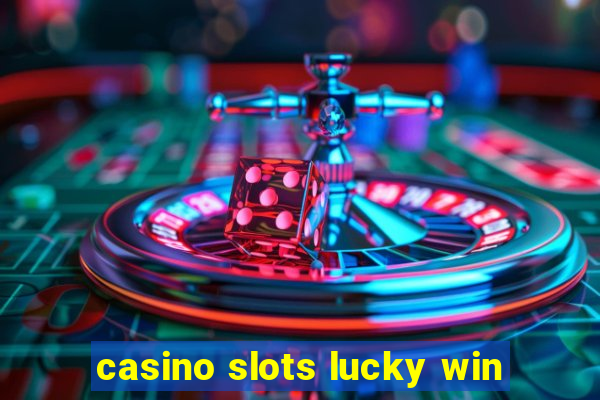 casino slots lucky win