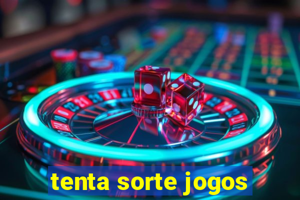 tenta sorte jogos