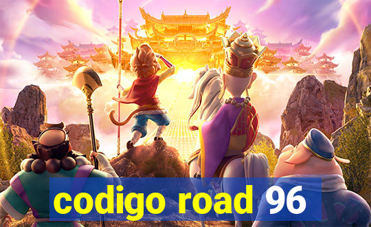 codigo road 96