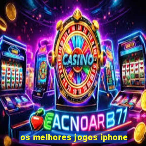 os melhores jogos iphone