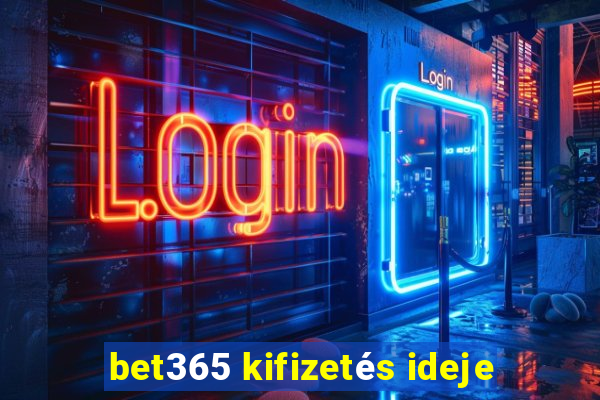 bet365 kifizetés ideje