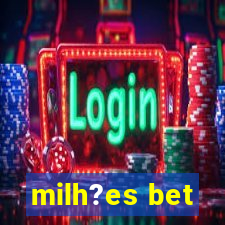 milh?es bet