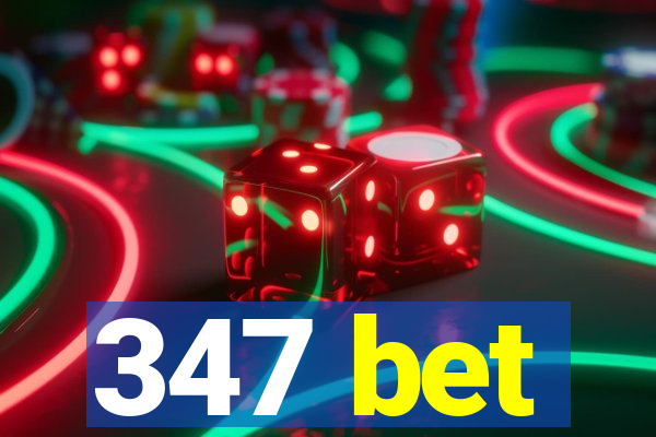 347 bet