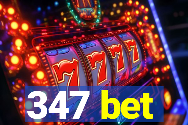 347 bet