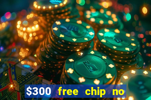 $300 free chip no deposit casino usa