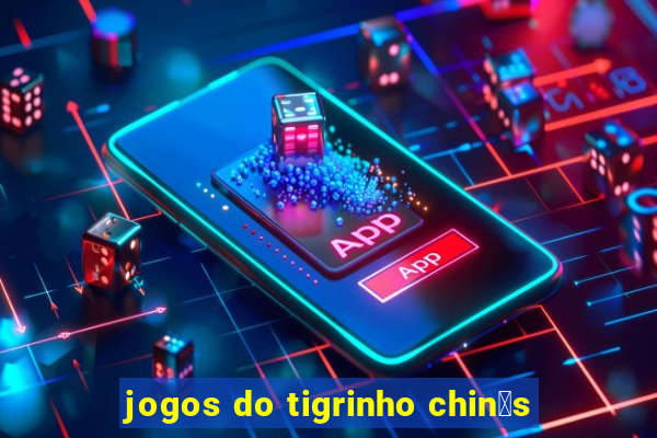 jogos do tigrinho chin锚s