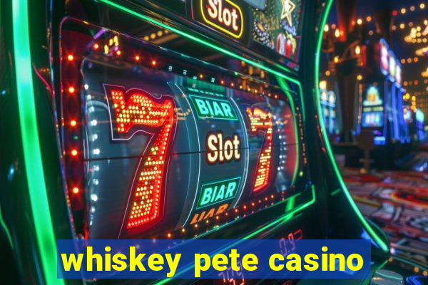 whiskey pete casino