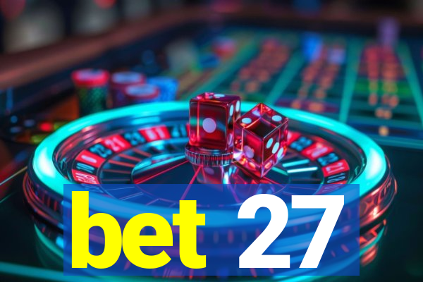 bet 27