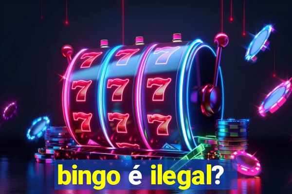 bingo é ilegal?