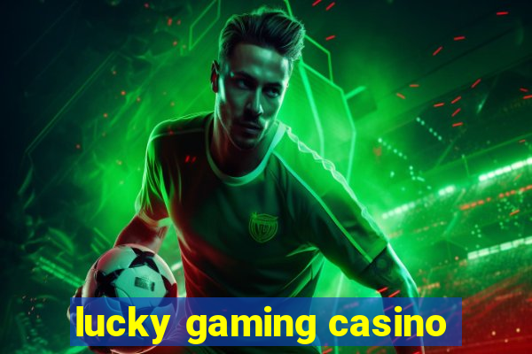 lucky gaming casino