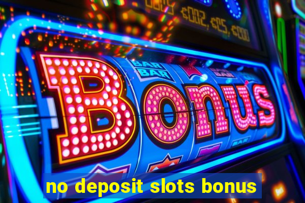 no deposit slots bonus