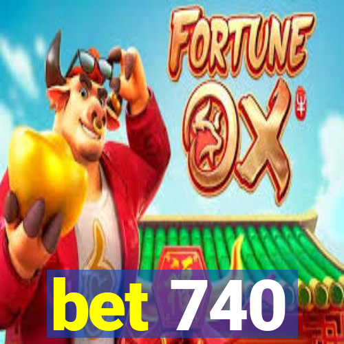 bet 740