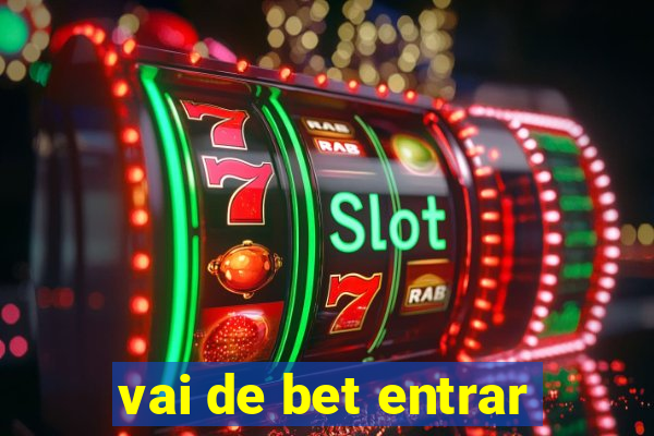 vai de bet entrar