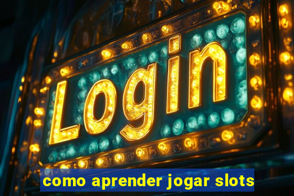 como aprender jogar slots