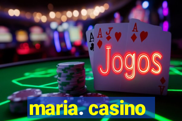 maria. casino