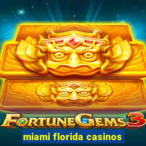 miami florida casinos