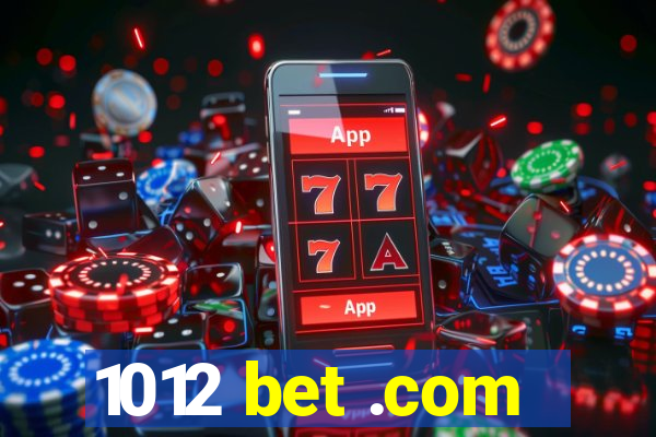 1012 bet .com