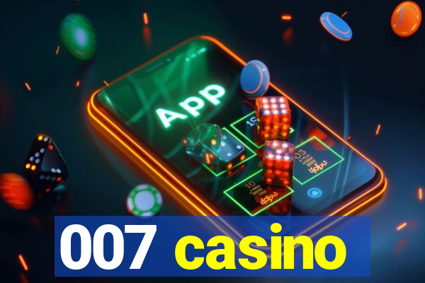 007 casino