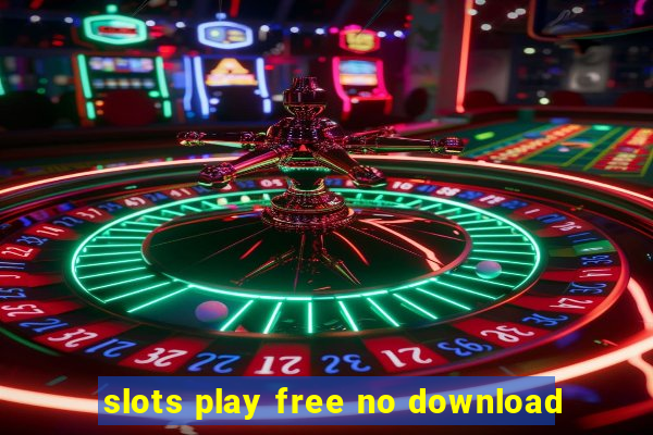 slots play free no download