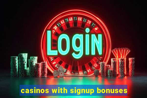 casinos with signup bonuses