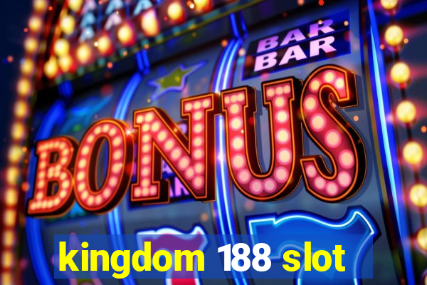 kingdom 188 slot