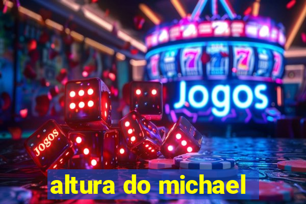 altura do michael