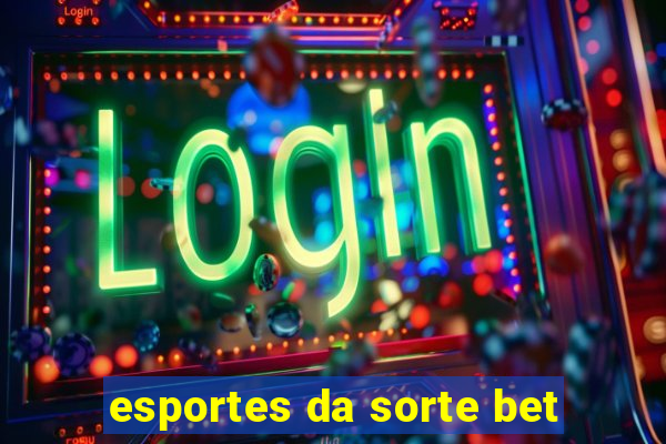 esportes da sorte bet