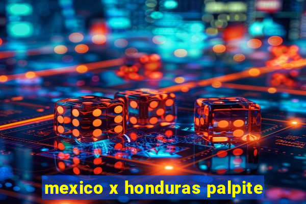 mexico x honduras palpite