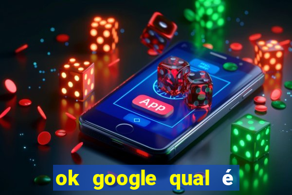 ok google qual é a cor