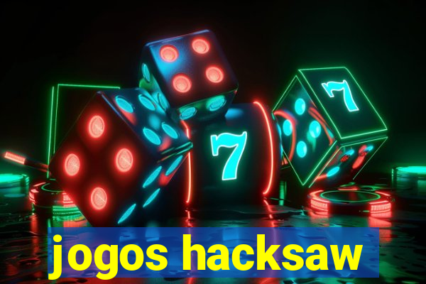 jogos hacksaw