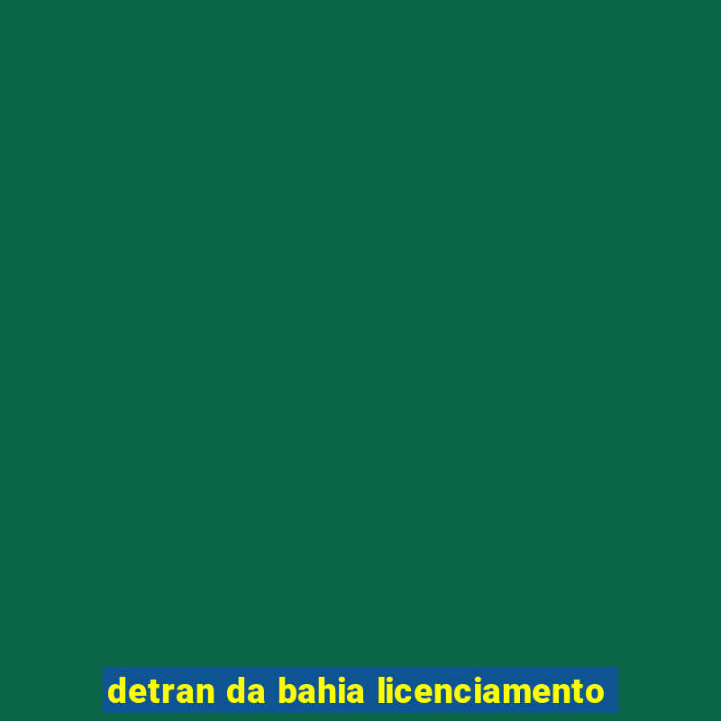 detran da bahia licenciamento