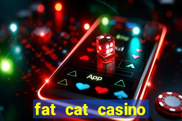 fat cat casino paga mesmo