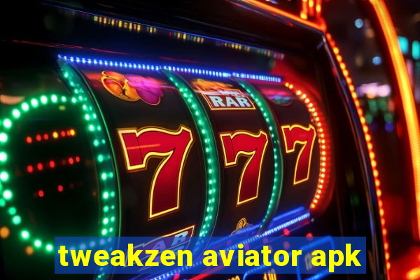 tweakzen aviator apk