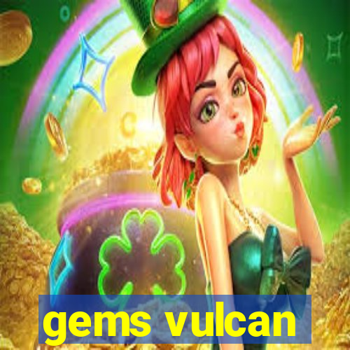 gems vulcan