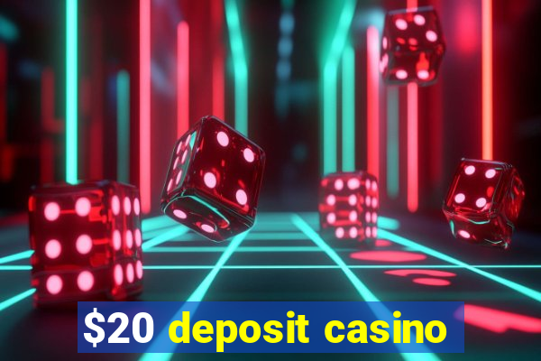 $20 deposit casino